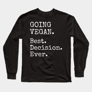 GOING VEGAN. Best. Decision. Ever. - White Vintage Typewriter Font Long Sleeve T-Shirt